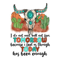 i do not and will not fear tomorrow | Teevron