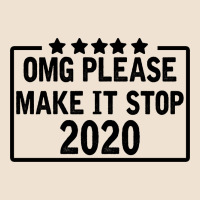 Omg Please Make It Stop 2020 Urban Heavy Tee | Teevron