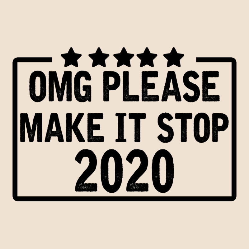 Omg Please Make It Stop 2020 Urban Heavy Tee by Bettercallsaul | Teevron
