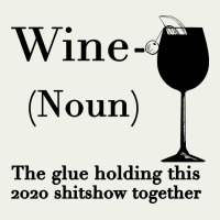 Wine The Glue Holding This 2020 Shitshow Together Urban Heavy Tee | Teevron