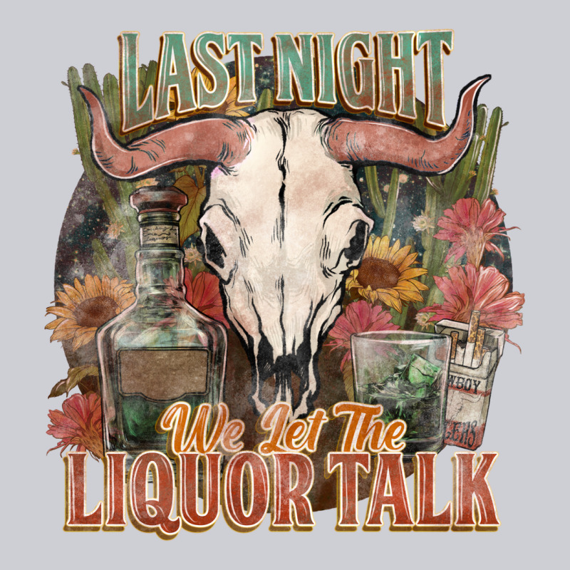 Last Night We Let The Liquor Talk Heavyweight Sweatshirt by HowdyJamesFarm | Teevron