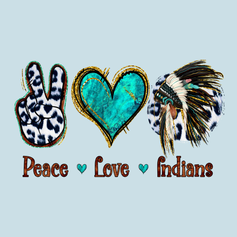 Peace Love Indians Ladies Tee by Jasminsmagicworld | Teevron