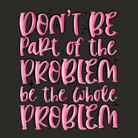 Don't Be Part Of The Problem Be The Whole Problem Heavy Core Tee | Teevron