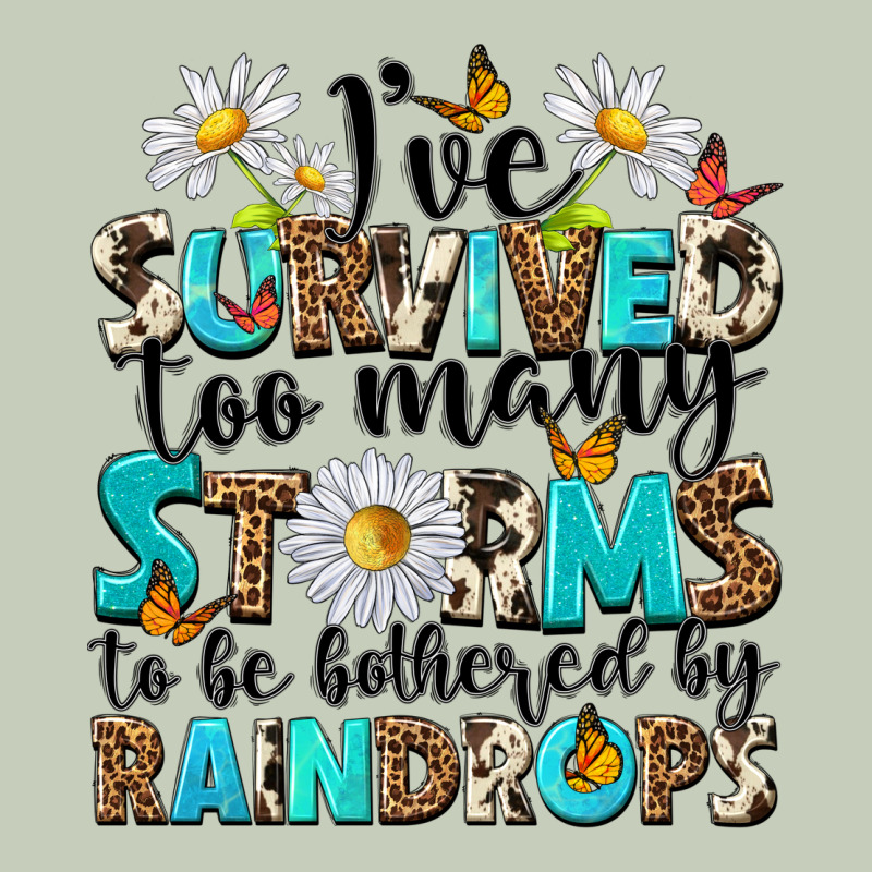 Ive Survived Too Many Storms To Be Bothered By Rai Ladies Tee by NancyCooperArtShop | Teevron