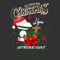 All I Want For Christmas Is You Just Kidding I Want Coffee Urban Heavy Tee | Teevron