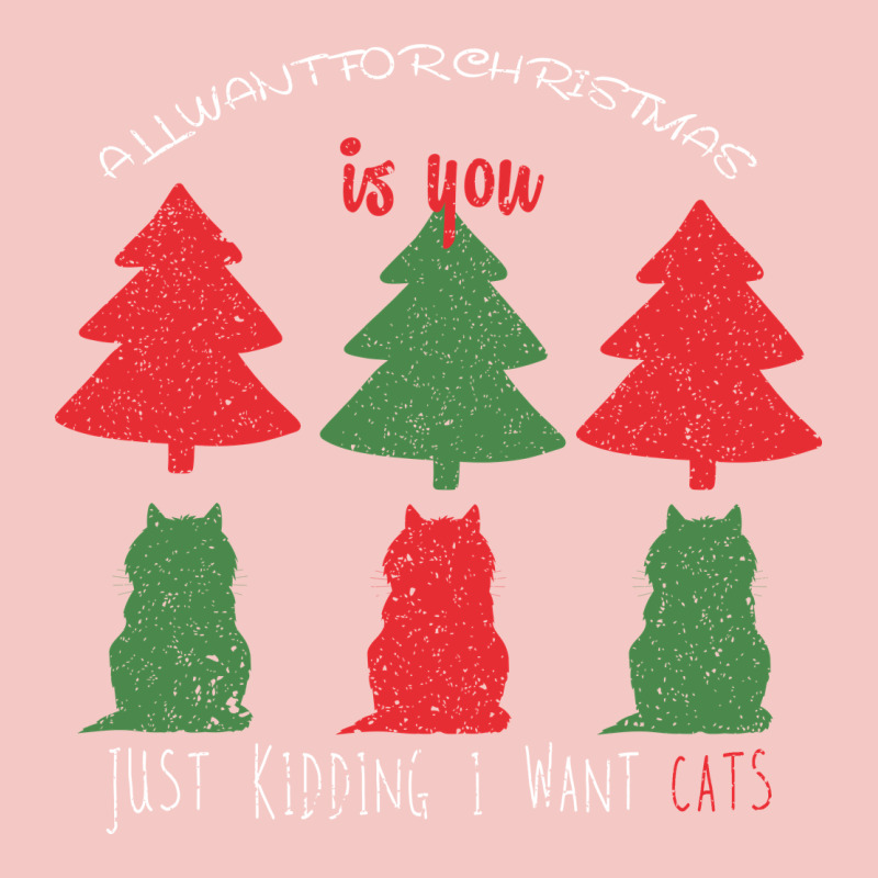 All Want For Christmas Is You Just Kidding I Want Cats Urban Heavy Tee by Bettercallsaul | Teevron