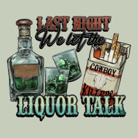 Last Night We Let The Liquor Talk Cowboy Western C Ladies Tee | Teevron