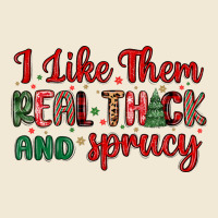 I Like Them Real Thick And Sprucy Premium Tee | Teevron