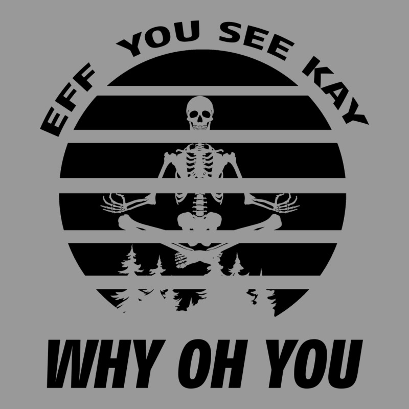 Eff You See Kay Why Oh You Skeleton Yogas Vintage Vintage Hoodie by Bettercallsaul | Teevron