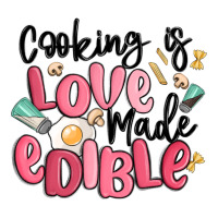cooking is love made edible | Teevron