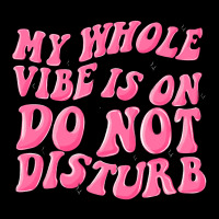 My Whole Vibes On Do Not Disturb Heavy Core Tee | Teevron