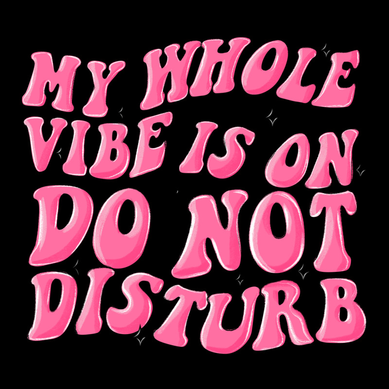 My Whole Vibes On Do Not Disturb Heavy Core Tee by MaliasSmallBusiness | Teevron