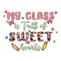 my class is full of sweet hearts | Teevron