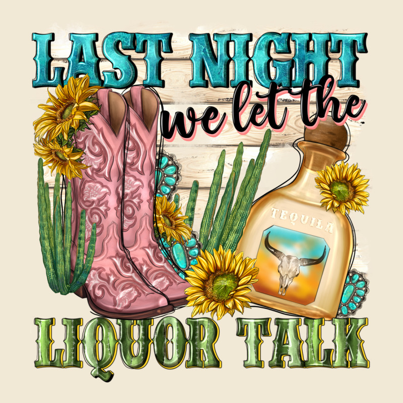 Last Night We Let The Liquar Talk Ladies Tee by NancyCooperArtShop | Teevron