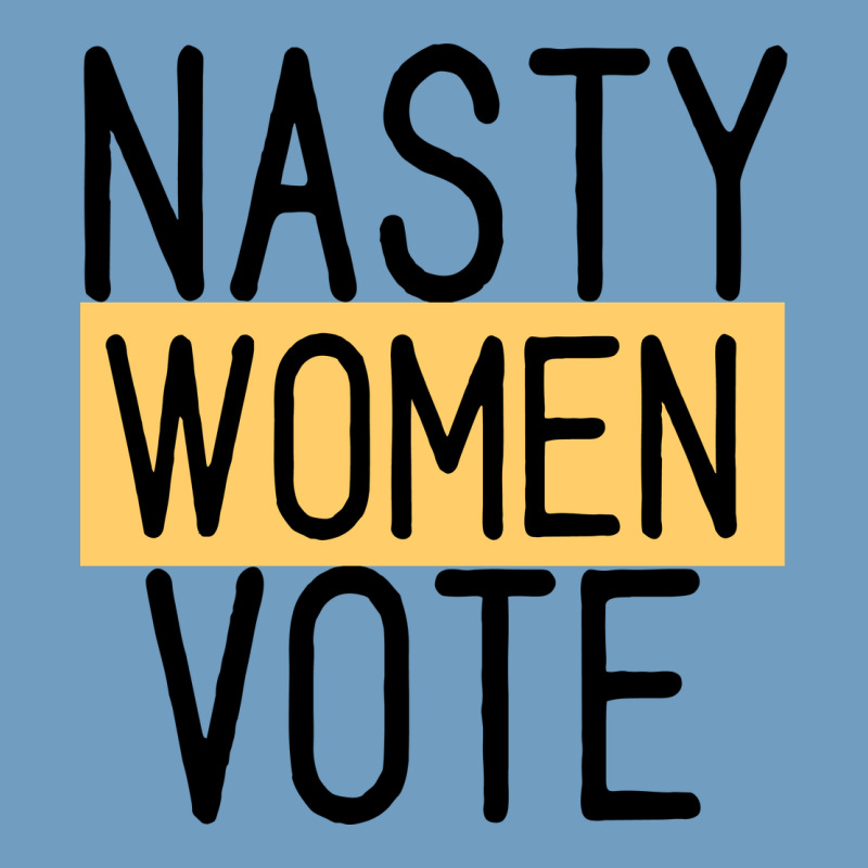 Nasty Women Vote Urban Heavy Tee by Bettercallsaul | Teevron