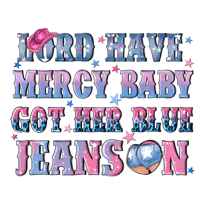 Lord Have Mercy Baby Got Her Blue Jeans On Ladies Tee by NancyCooperArtShop | Teevron