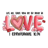 let all that you do be done in love 1 corinthıans | Teevron