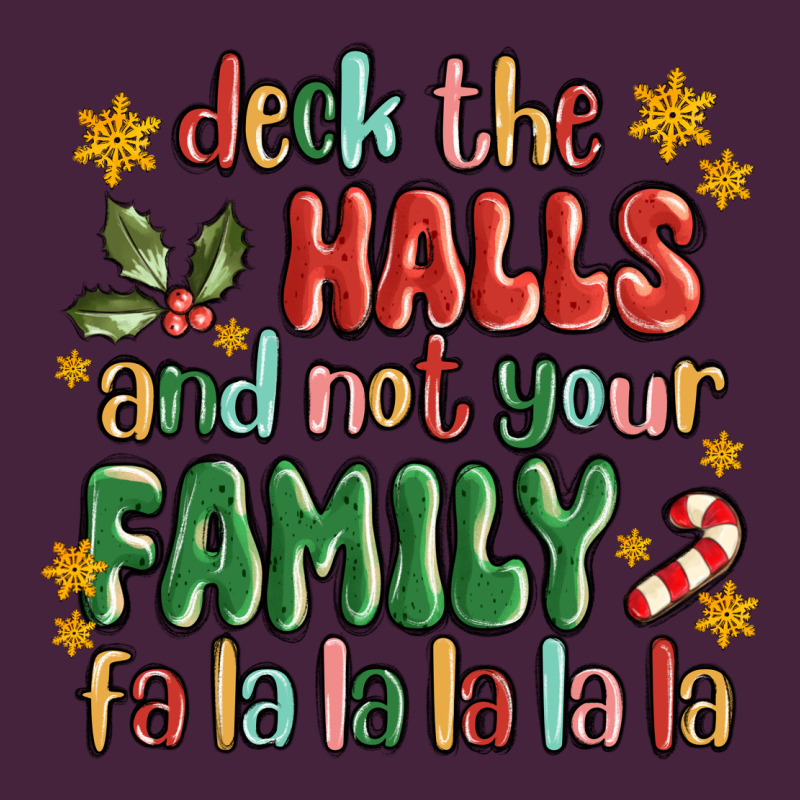 Deck The Halls And Not Your Family Fa La La La Laa Premium Tee by MaliasSmallBusiness | Teevron