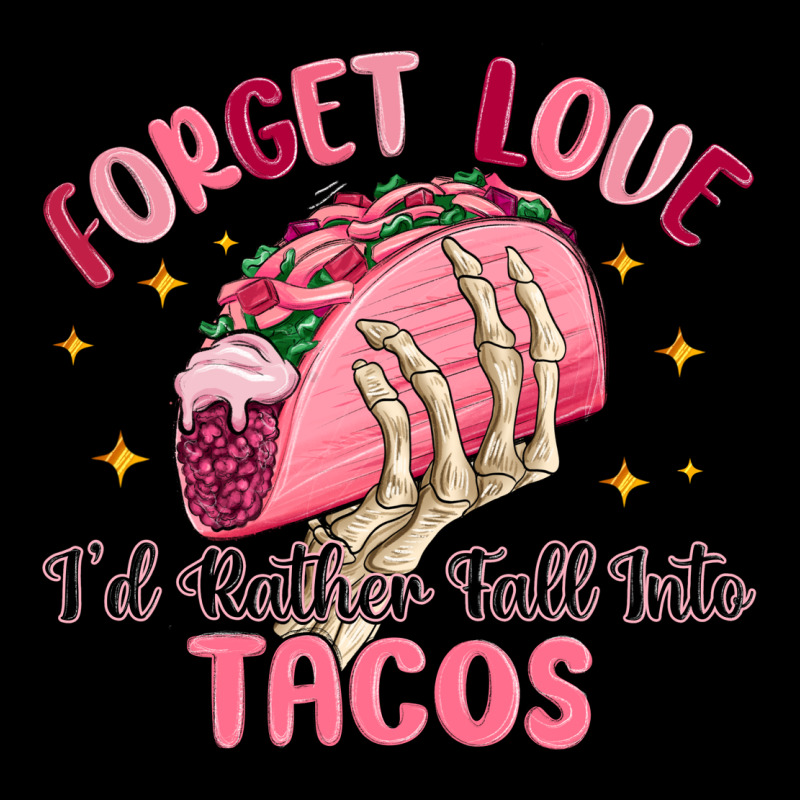 Forget Love Id Rather Fall Into Tacos Ladies Tee by MaliasSmallBusiness | Teevron