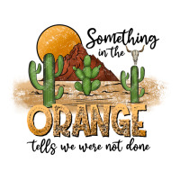 Something In The Orange Tells We Were Not Done | Teevron