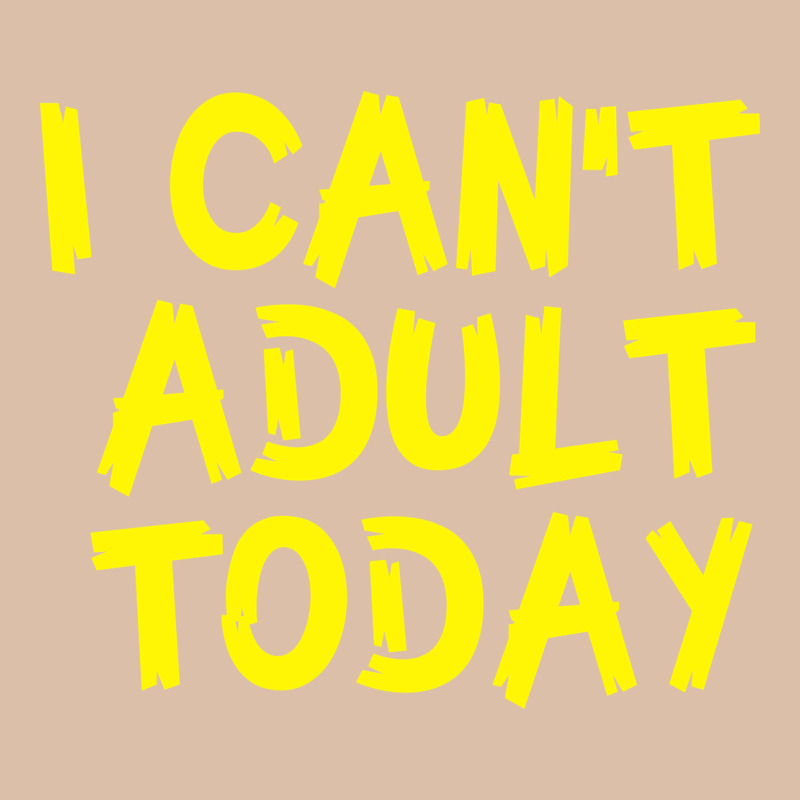 I Can T Adult Today Urban Heavy Tee by Bettercallsaul | Teevron