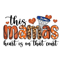 this mamas heart is on that court | Teevron