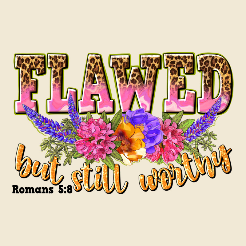 Flawed But Still Worthy Romans 5 8 Ladies Tee by NancyCooperArtShop | Teevron