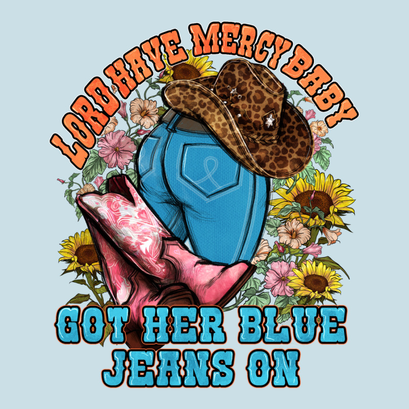 Lord Have Mercy Baby Got Her Blue Jeans On Ladies Tee by NancyCooperArtShop | Teevron