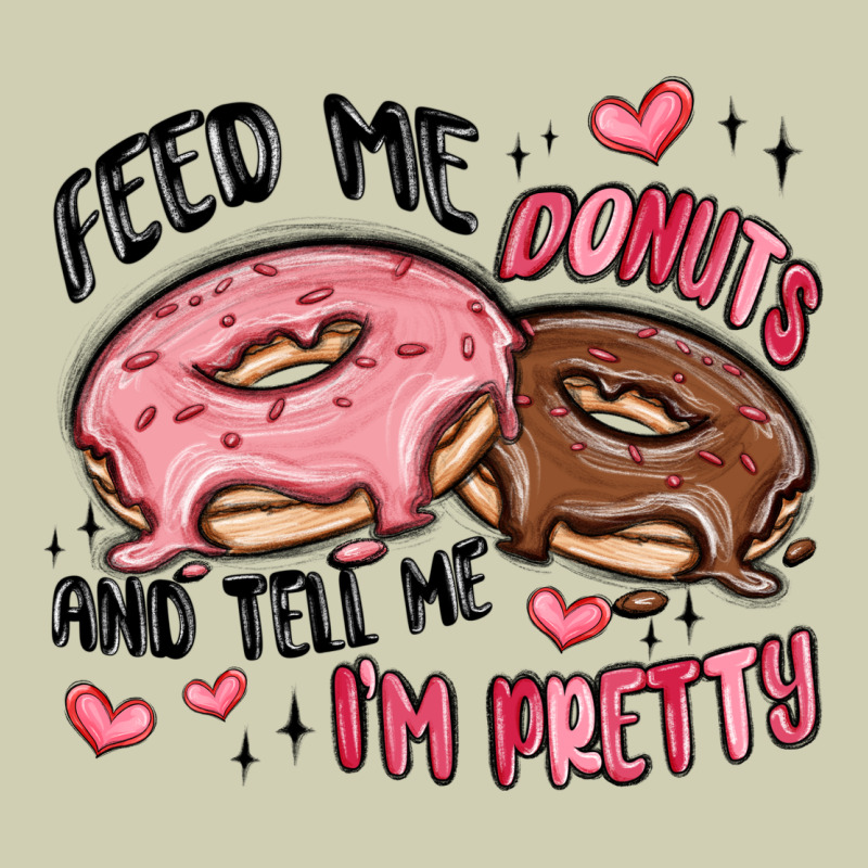 Feed Me Donuts And Tell Me I'm Pretty Heavy Core Tee by MaliasSmallBusiness | Teevron