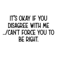 It's Okay If You Disagree With Me | Teevron