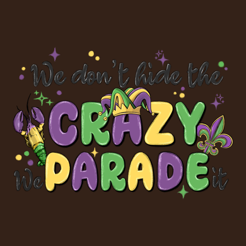 We Don't Hide The Crazy We Parade It Heavy Core Tee by MaliasSmallBusiness | Teevron