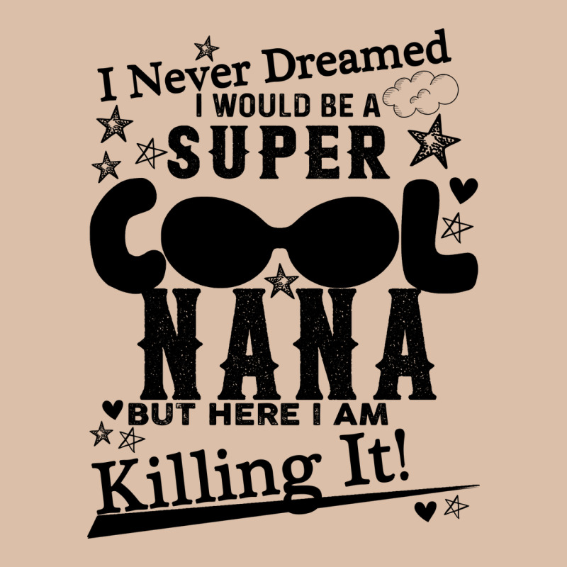 I Never Dreamed I Would Be A Super Cool Nana Urban Heavy Tee by Bettercallsaul | Teevron