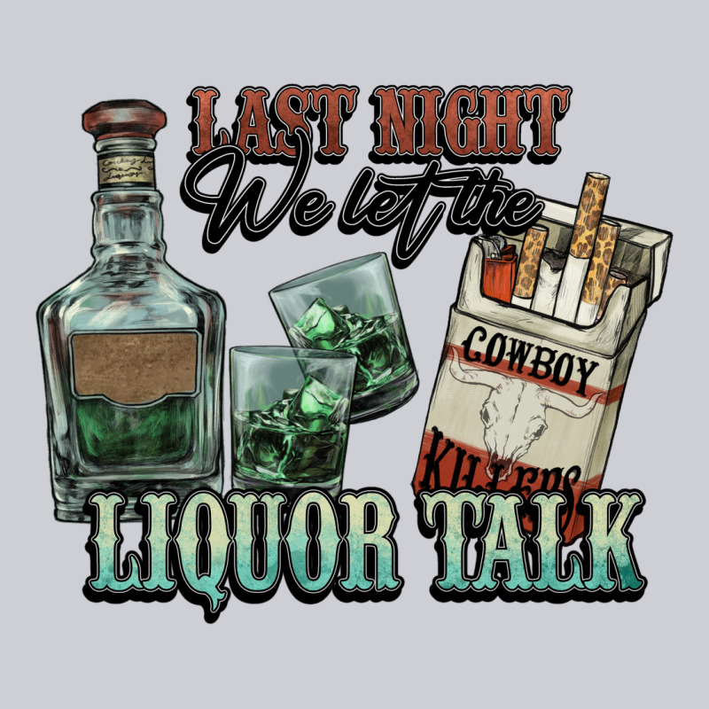 Last Night We Let The Liquor Talk Cowboy Heavyweight Sweatshirt by HowdyJamesFarm | Teevron
