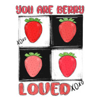 you are berry loved | Teevron