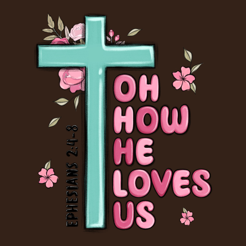 Oh How He Loves Us Ephesians 2 4 8 Heavy Core Tee by MaliasSmallBusiness | Teevron