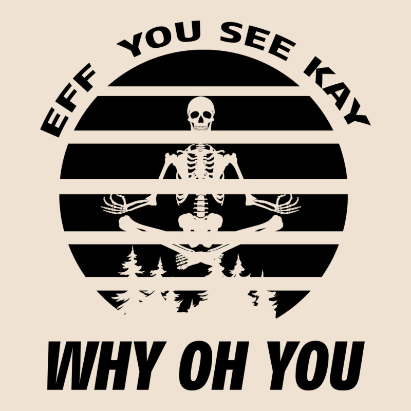 Eff You See Kay Why Oh You Skeleton Yogas Vintage Urban Heavy Tee by Bettercallsaul | Teevron