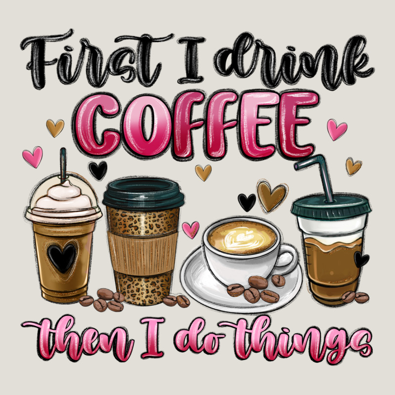 First I Drink Coffee Then I Do Things Heavy Core Tee by MaliasSmallBusiness | Teevron