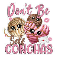 don't be self conchas | Teevron