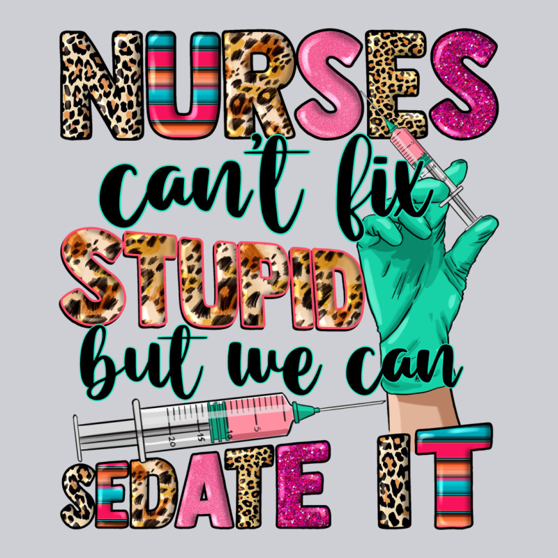 Nurses Can't Fix Stupid Heavyweight Sweatshirt by CowGirlArtShop | Teevron