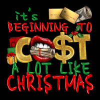 It's Beginning To Cost A Lot Like Christmas Long Sleeve Tee | Teevron