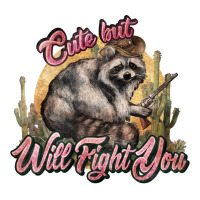 cute but will fight you racoon western | Teevron