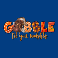 Fall Gobble Gobble Til You Wobble Premium Sweatshirt | Teevron