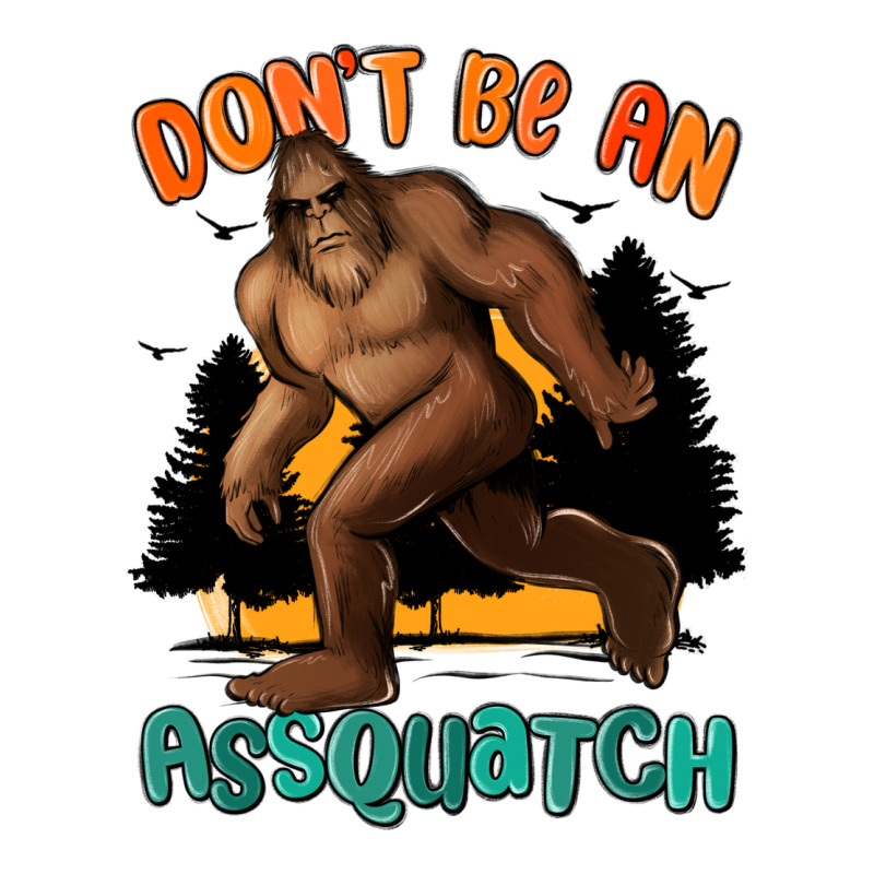 Dont Be An Assquatch Premium Tee by MaliasSmallBusiness | Teevron