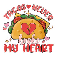 tacos never broke my heart | Teevron