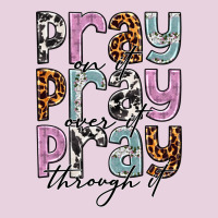 Pray On It Pray Over It Pray Through It Ladies Tee | Teevron