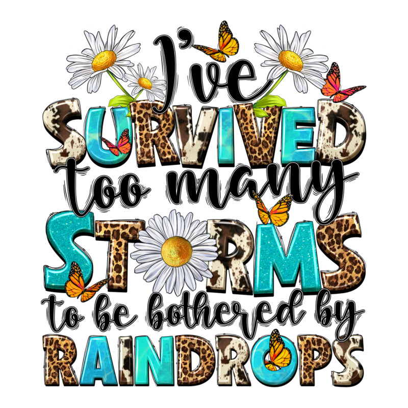 Ive Survived Too Many Storms To Be Bothered By Rai Premium Tee by NancyCooperArtShop | Teevron