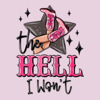 The Hell I Wont Cowgirl Ladies Tee | Teevron