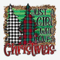 Womens Just A Girl Who Loves Christmas Funny Urban Heavy Tee | Teevron