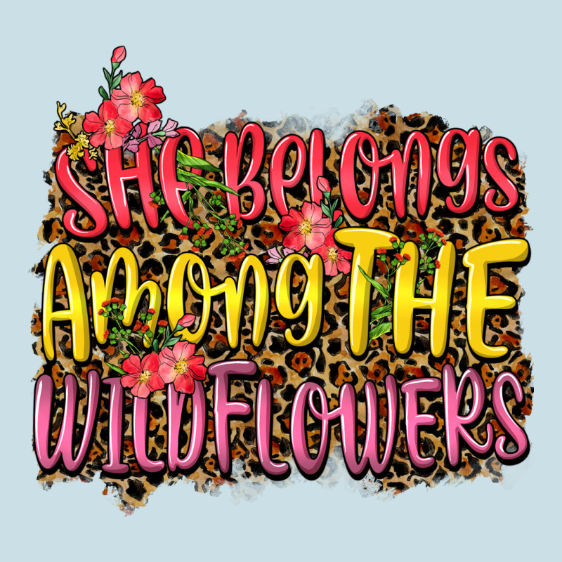 She Belongs Among The Wildflowers Ladies Tee by NancyCooperArtShop | Teevron