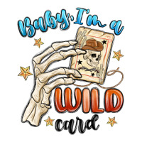 baby im a wild card | Teevron